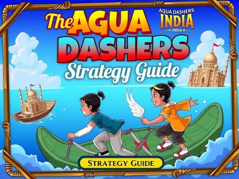 Gameplay Strategies Aqua Dashers India Strategy Guide